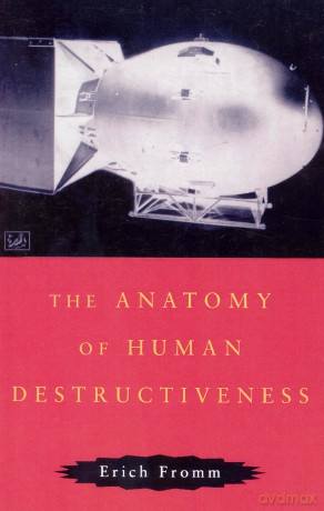 The Anatomy Of Human Destructiveness - Erich Fromm [KSIĄŻKA]