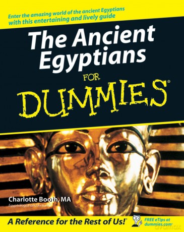 The Ancient Egyptians For Dummies - Charlotte Booth [KSIĄŻKA]