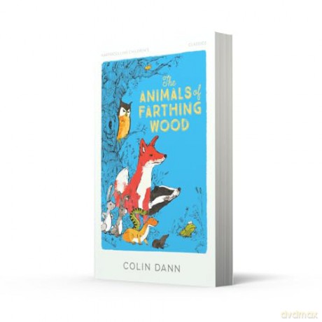 The Animals of Farthing Wood: New for 2024, a classic edition of this well-loved survival nature animal story for readers aged 8+, the perfect gift! (HarperCollins Children's Classics) - Colin Dann [KSIĄŻKA]