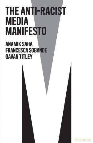 The Anti-Racist Media Manifesto (The Manifesto Series) - Anamik Saha [KSIĄŻKA]