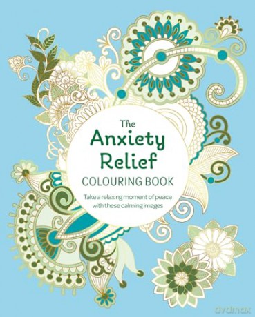 The Anxiety Relief Colouring Book: Take a Relaxing Moment of Peace with these Calming Images (Arcturus Creative Colouring) - Tansy Willow [KSIĄŻKA]