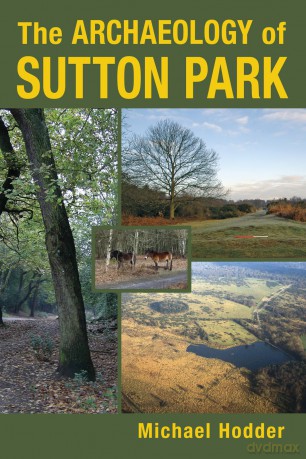 The Archaeology of Sutton Park - Michael Hodder [KSIĄŻKA]