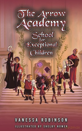 The Arrow Academy: School for Exceptional Children - Vanessa Robinson [KSIĄŻKA]