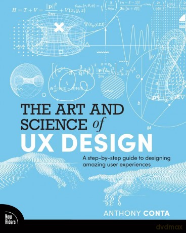 The Art and Science of UX Design: A step-by-step guide to designing amazing user experiences - Anthony Conta [KSIĄŻKA]