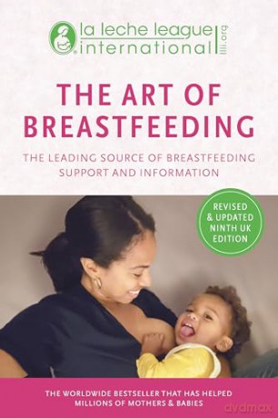 The Art of Breastfeeding: Completely revised and updated 9th UK edition: Completely revised and updated 9th edition - La Leche League International [KSIĄŻKA]