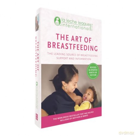The Art of Breastfeeding: Completely revised and updated 9th UK edition: Completely revised and updated 9th edition - La Leche League International [KSIĄŻKA]