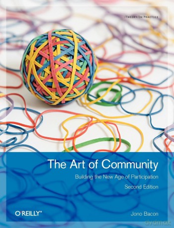 The Art of Community: Building the New Age of Participation - Jono Bacon [KSIĄŻKA]