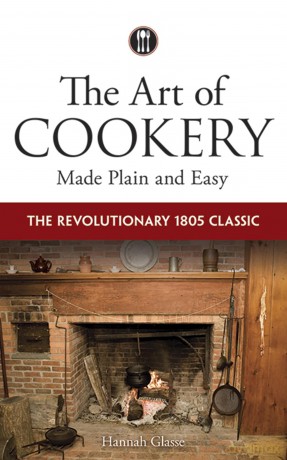 The Art of Cookery Made Plain and Easy: The Revolutionary 1805 Classic - Hannah Glasse [KSIĄŻKA]