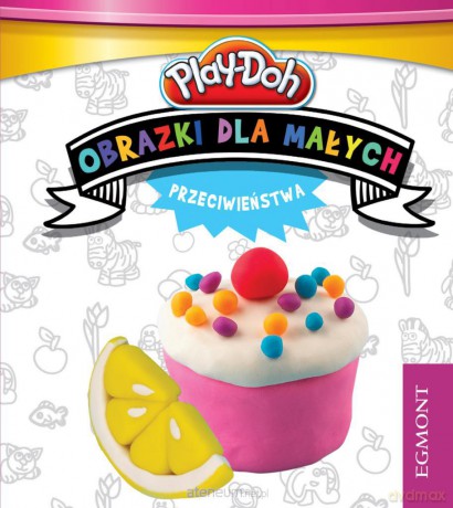 Obrazki dla małych. Przeciwieństwa [KSĄŻKA]