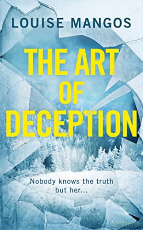The Art of Deception: A gripping, twisty, must-read new psychological thriller - Louise Mangos [KSIĄŻKA]