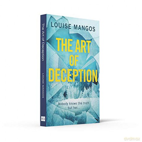 The Art of Deception: A gripping, twisty, must-read new psychological thriller - Louise Mangos [KSIĄŻKA]