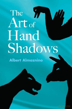 The Art of Hand Shadows (Dover Kids Activity Books) - Albert Almoznino [KSIĄŻKA]
