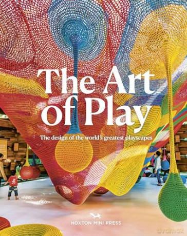 The Art of Play: Designing the World's Greatest Playscapes - Emmy Watts [KSIĄŻKA]