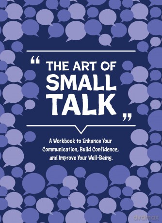 The Art of Small Talk: A Workbook to Connect, Build Confidence, and Improve Your Well-Being (Guided Workbooks) - Elsie Wild [KSIĄŻKA]
