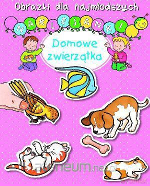 Obrazki dla naj. Naklejanki - Domowe zwierzątka [KSĄŻKA]