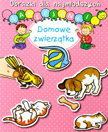 Obrazki dla naj. Naklejanki - Domowe zwierzątka [KSĄŻKA]