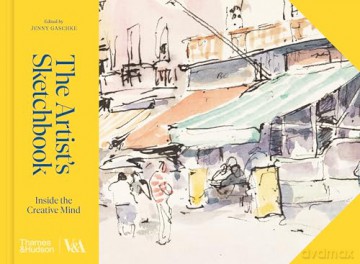 The Artist's Sketchbook (Victoria and Albert Museum): Inside the Creative Mind (V&a Museum) - Jenny Gaschke [KSIĄŻKA]