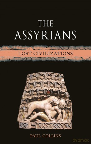 The Assyrians: Lost Civilizations - Paul Collins [KSIĄŻKA]