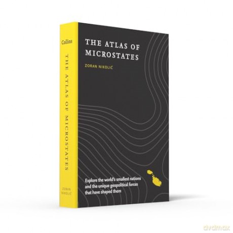The Atlas of Microstates: Explore the world's smallest nations and the unique geopolitical forces that have shaped them - Zoran Nikolic [KSIĄŻKA]