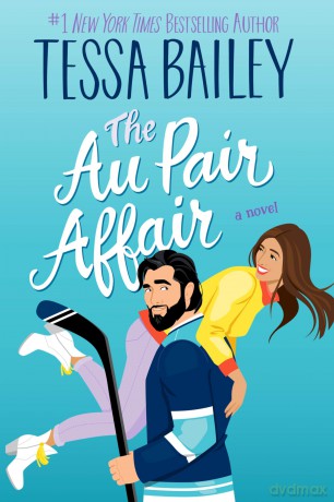 The Au Pair Affair: A Novel: 2 (Big Shots, 2) - Tessa Bailey [KSIĄŻKA]