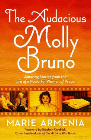 The Audacious Molly Bruno: Amazing Stories from the Life of a Powerful Woman of Prayer - Marie Armenia [KSIĄŻKA]