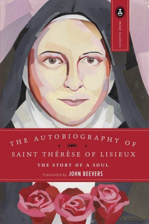 The Autobiography of Saint Therese of Lisieux - John Beevers [KSIĄŻKA]