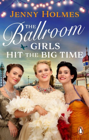 The Ballroom Girls Hit the Big Time: The most uplifting and heart-warming WW2 historical romance book - Jenny Holmes [KSIĄŻKA]