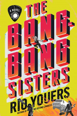 The Bang-Bang Sisters: A Novel - Rio Youers [KSIĄŻKA]