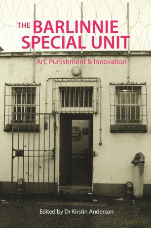 The Barlinnie Special Unit: Art, Punishment and Innovation - Kirstin Anderson [KSIĄŻKA]