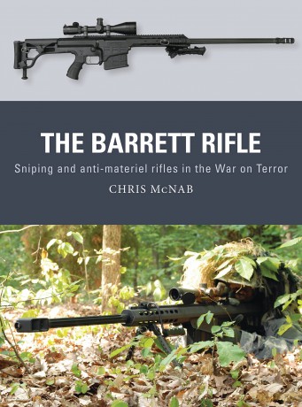 The Barrett Rifle: Sniping and anti-materiel rifles in the War on Terror: 45 (Weapon) - Chris McNab [KSIĄŻKA]