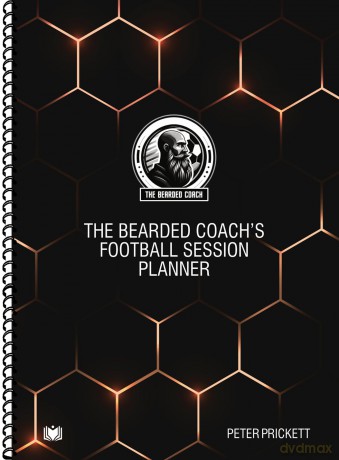 The Bearded Coach's Football Session Planner - Peter Prickett [KSIĄŻKA]