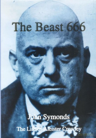The Beast 666: The Life of Aleister Crowley - John Symonds [KSIĄŻKA]