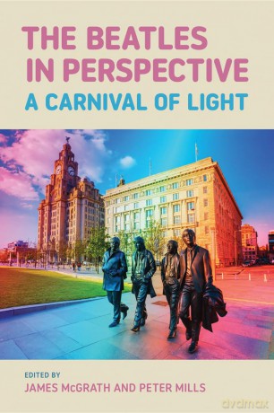The Beatles in Perspective: A Carnival of Light (Studies in Popular Music) - James McGrath [KSIĄŻKA]