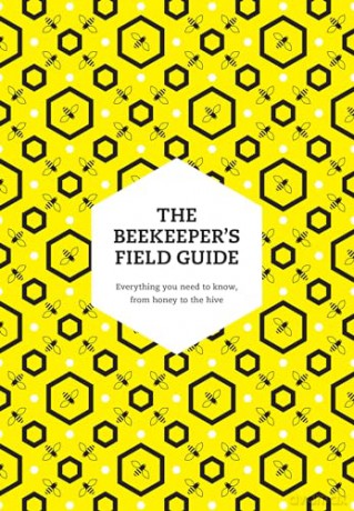 The Beekeeper's Field Guide: Everything you need to know, from honey to the hive - Meredith May [KSIĄŻKA]