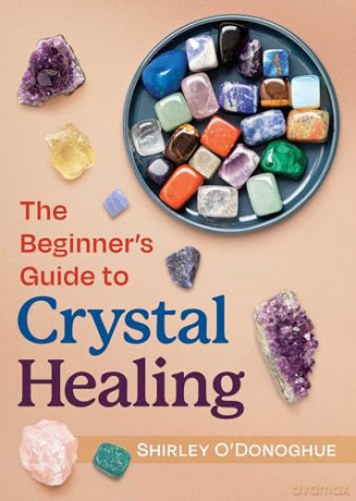 The Beginner's Guide to Crystal Healing - Shirley O'Donoghue [KSIĄŻKA]