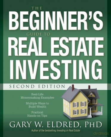 The Beginner's Guide to Real Estate Investing - Gary W. Eldred [KSIĄŻKA]