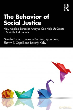 The Behavior of Social Justice: Applying Behavior Analysis to Understand and Challenge Injustice - Natalie Parks [KSIĄŻKA]