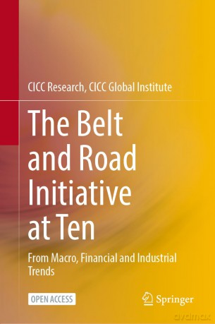 The Belt and Road Initiative at Ten: From Macro, Financial and Industrial Trends - CICC Research CICC Global Institute [KSIĄŻKA]