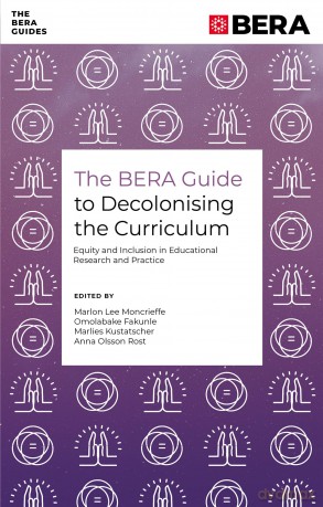 The BERA Guide to Decolonising the Curriculum: Equity and Inclusion in Educational Research and Practice (The BERA Guides) - Marlon Lee Moncrieffe [KSIĄŻKA]