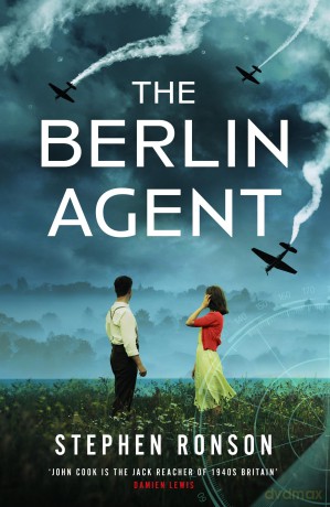 The Berlin Agent: A gripping and unforgettable World War Two historical thriller (John Cook) - Stephen Ronson [KSIĄŻKA]