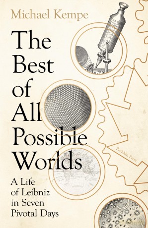 The Best of All Possible Worlds: A Life of Leibniz in Seven Pivotal Days - Michael Kempe [KSIĄŻKA]