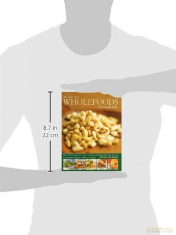 The Best-Ever Wholefoods Cookbook: Over 200 Recipes for Every Occasion, Photographed Step by Step to Guarantee Perfect Results Every Time - Nicola Graimes [KSIĄŻKA]