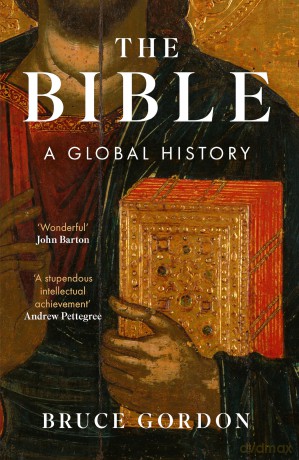 The Bible: A Global History - Bruce Gordon [KSIĄŻKA]