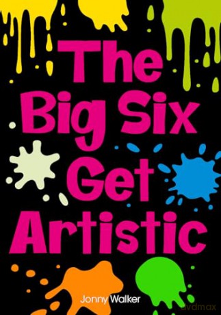 The Big Six Get Artistic: The Big Six #2 - Little Wandle high-low decodable reader for ages 7+ (Striders Phonics Readers) - Jonny Walker [KSIĄŻKA]