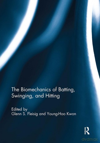The Biomechanics of Batting, Swinging, and Hitting - Glenn Fleisig [KSIĄŻKA]