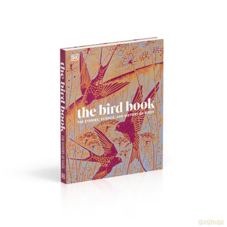 The Bird Book: The Stories, Science, and History of Birds [KSIĄŻKA]