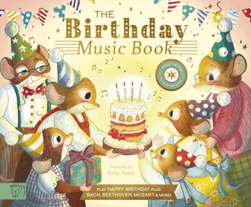 The Birthday Music Book: Play Happy Birthday and Celebratory Music by Bach, Beethoven, Mozart, and More (Singalong Songbooks) - Jennifer Eckford [KSIĄŻKA]