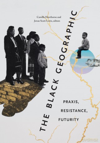 The Black Geographic: Praxis, Resistance, Futurity - Camilla Hawthorne [KSIĄŻKA]