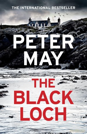 The Black Loch: an explosive return to the hebrides and the internationally bestselling Lewis Trilogy - Peter May [KSIĄŻKA]