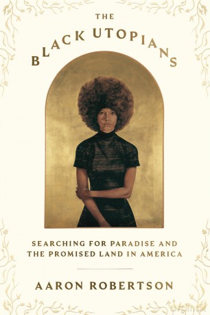 The Black Utopians: Searching for Paradise and the Promised Land in America - Aaron Robertson [KSIĄŻKA]